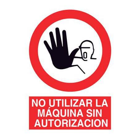 Señales prohibición :  No utilizar la máquina sin autorización