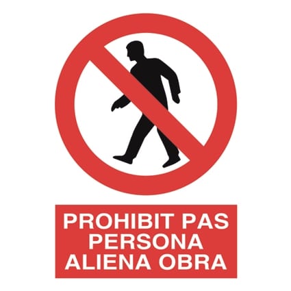 Senyal de prohibición : Prohibit el pas aliena a l`obra